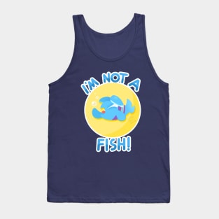 I'm Not a Fish! Tank Top